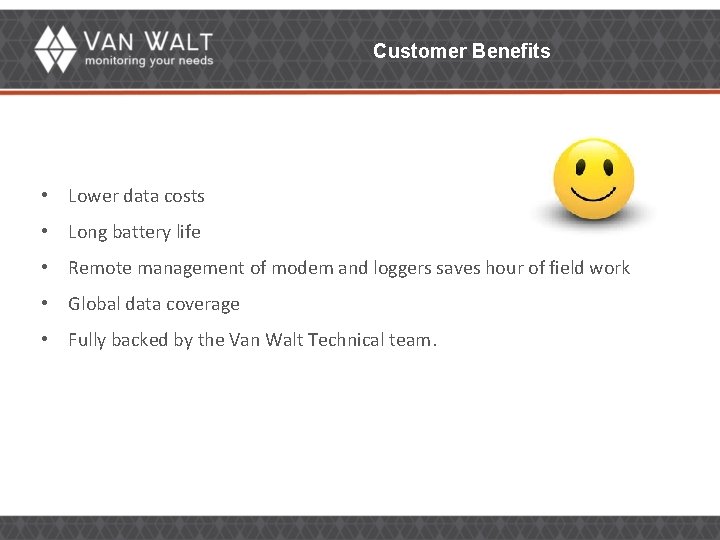 Customer Benefits • Lower data costs • Long battery life • Remote management of