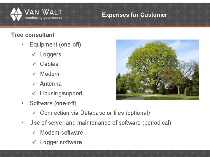 Expenses for Customer Tree consultant • Equipment (one-off) ü Loggers ü Cables ü Modem