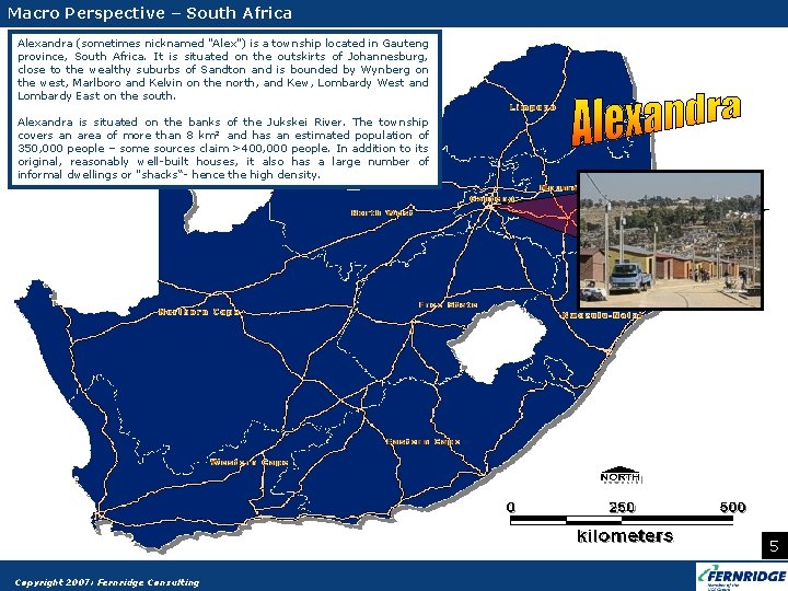 Macro Perspective – South Africa Alexandra (sometimes nicknamed "Alex") is a township located in