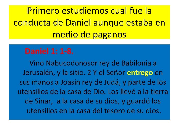 Primero estudiemos cual fue la conducta de Daniel aunque estaba en medio de paganos