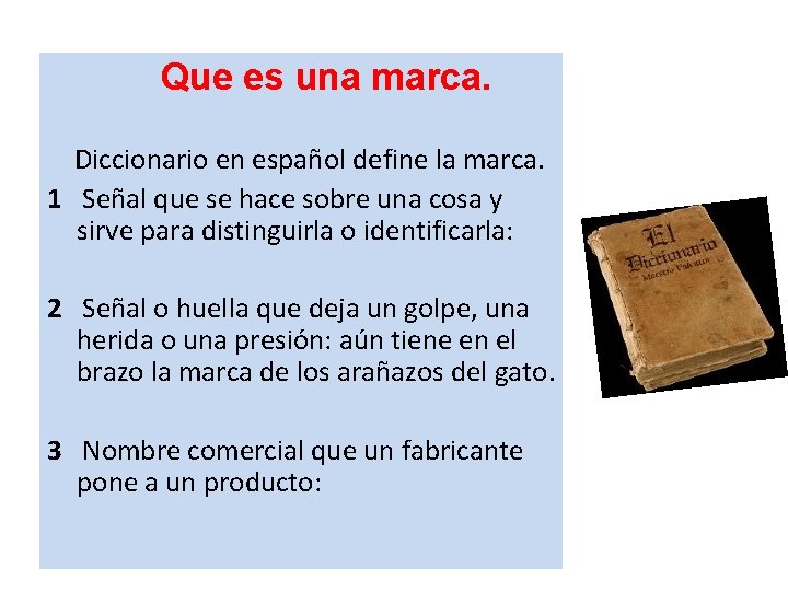  Que es una marca. Diccionario en español define la marca. 1 Señal que