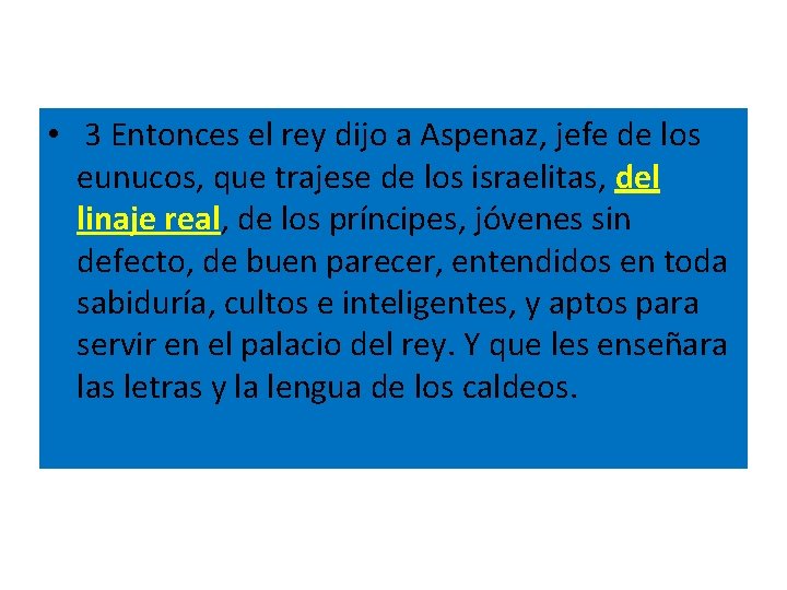  • 3 Entonces el rey dijo a Aspenaz, jefe de los eunucos, que