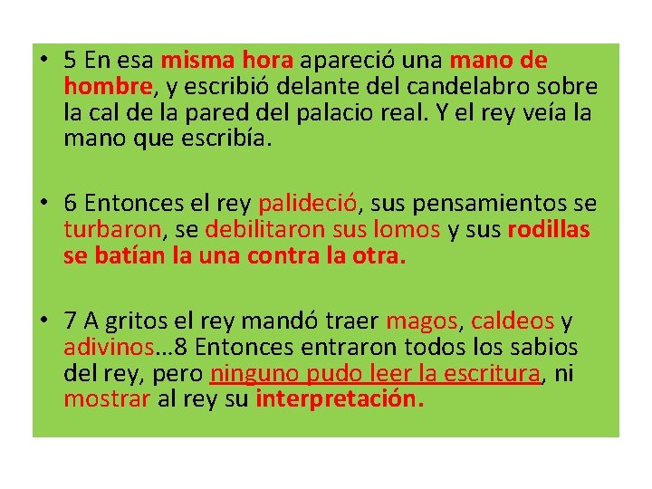  • 5 En esa misma hora apareció una mano de hombre, y escribió