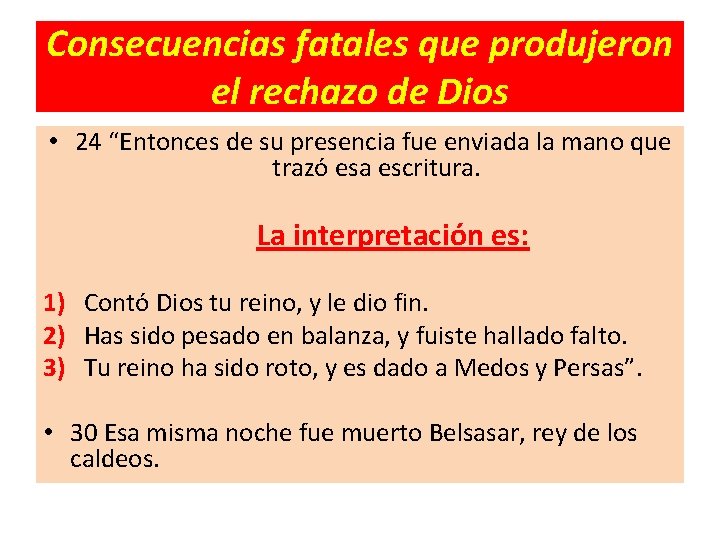 Consecuencias fatales que produjeron el rechazo de Dios • 24 “Entonces de su presencia