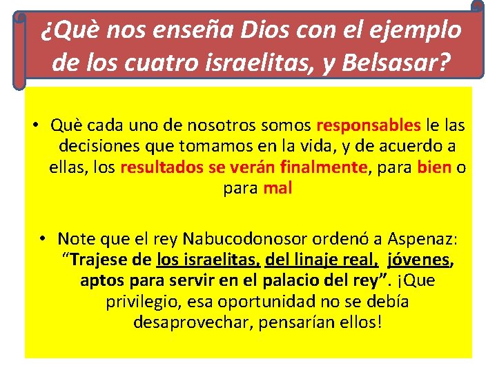 ¿Què nos enseña Dios con el ejemplo de los cuatro israelitas, y Belsasar? •