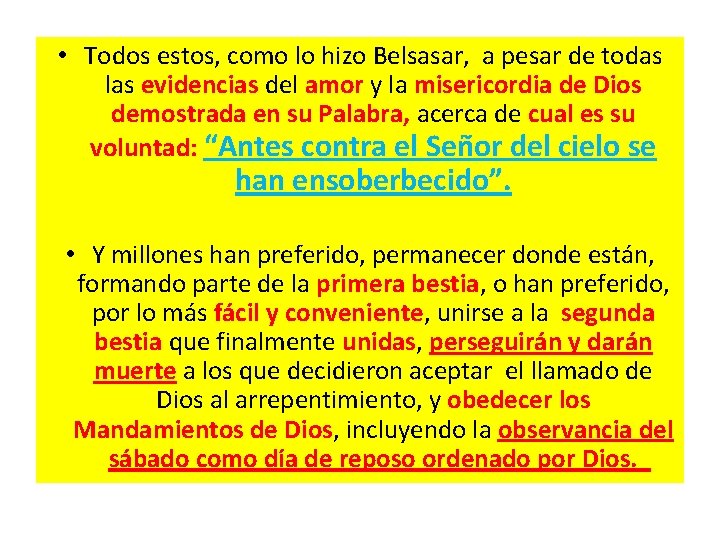 • Todos estos, como lo hizo Belsasar, a pesar de todas las evidencias