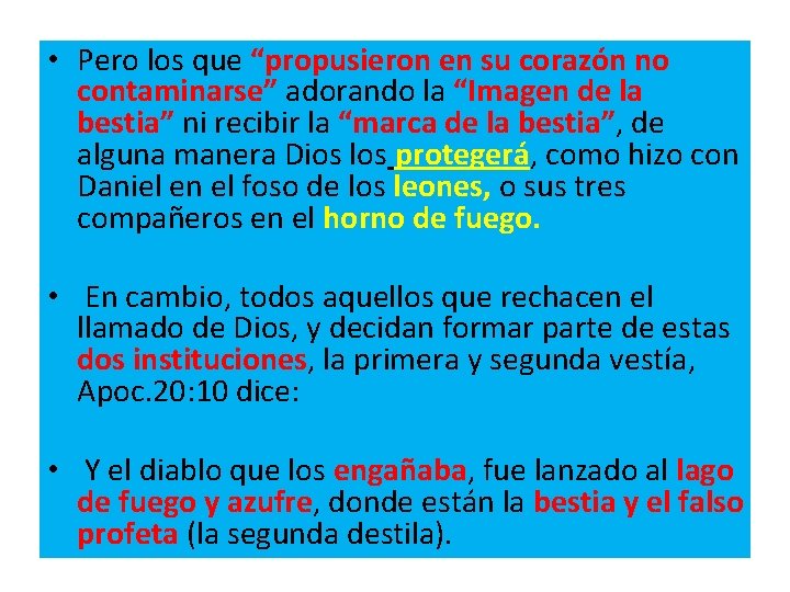  • Pero los que “propusieron en su corazón no contaminarse” adorando la “Imagen