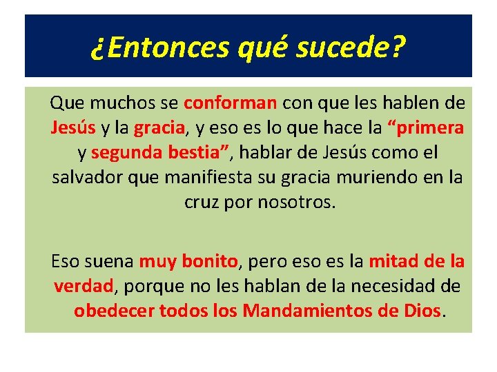 ¿Entonces qué sucede? Que muchos se conforman con que les hablen de Jesús y