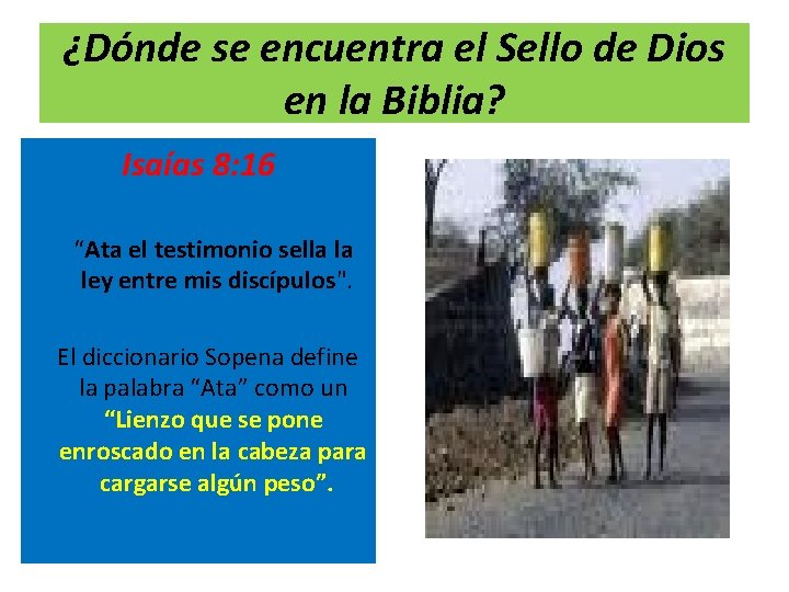 ¿Dónde se encuentra el Sello de Dios en la Biblia? Isaías 8: 16 “Ata