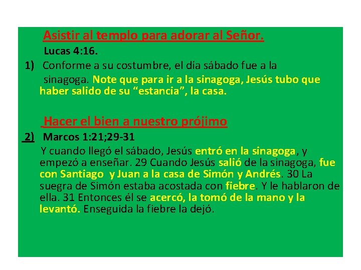  Asistir al templo para adorar al Señor. Lucas 4: 16. 1) Conforme a