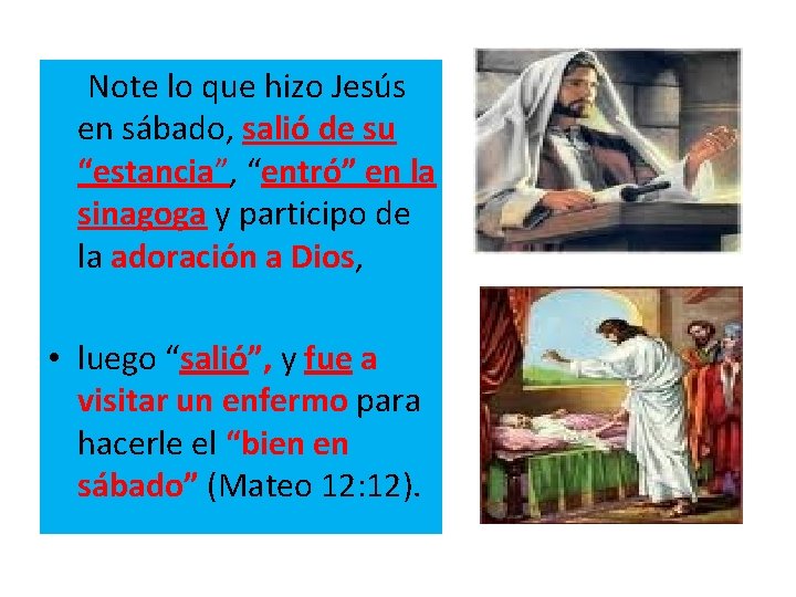  Note lo que hizo Jesús en sábado, salió de su “estancia”, “entró” en