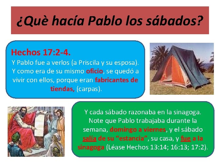 ¿Què hacía Pablo los sábados? Hechos 17: 2 -4. Y Pablo fue a verlos