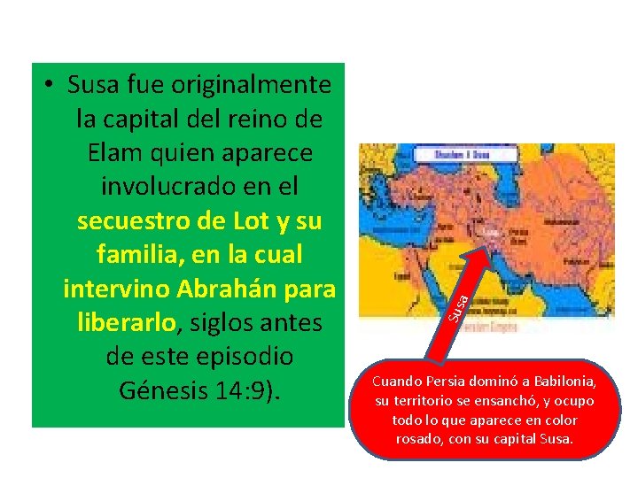 a Sus • Susa fue originalmente la capital del reino de Elam quien aparece