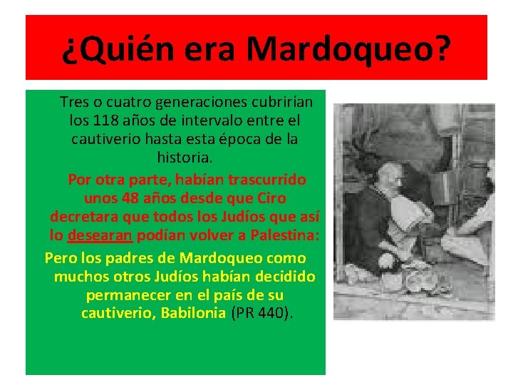 ¿Quién era Mardoqueo? Tres o cuatro generaciones cubrirían los 118 años de intervalo entre