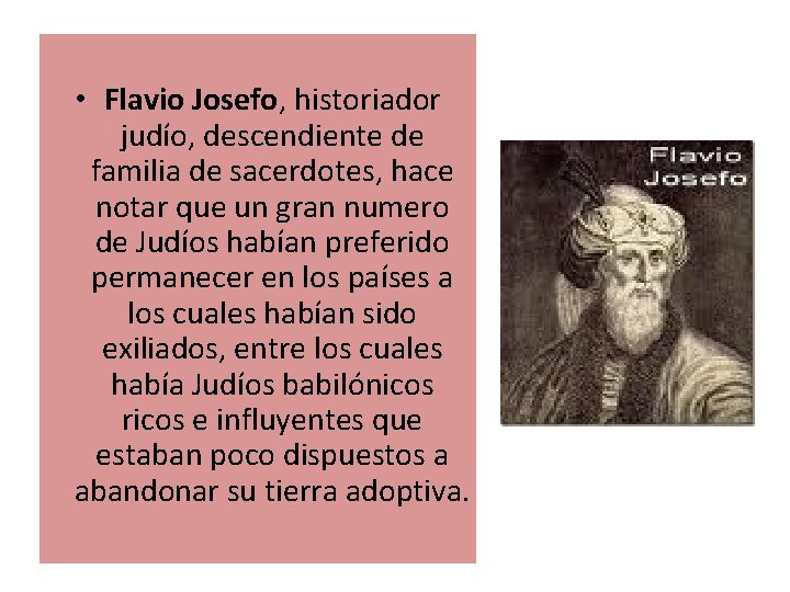  • Flavio Josefo, historiador judío, descendiente de familia de sacerdotes, hace notar que