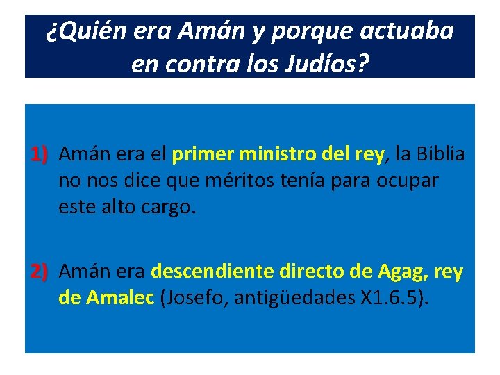 ¿Quién era Amán y porque actuaba en contra los Judíos? 1) Amán era el
