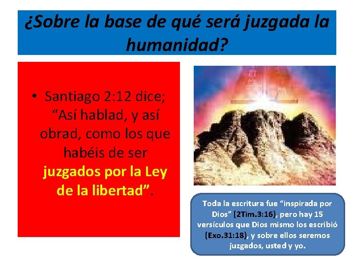 ¿Sobre la base de qué será juzgada la humanidad? • Santiago 2: 12 dice;