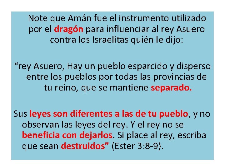  Note que Amán fue el instrumento utilizado por el dragón para influenciar al