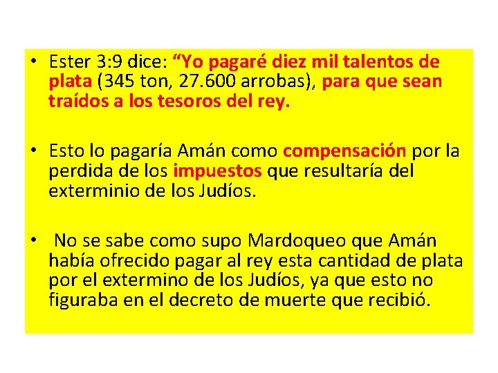 • Ester 3: 9 dice: “Yo pagaré diez mil talentos de plata (345