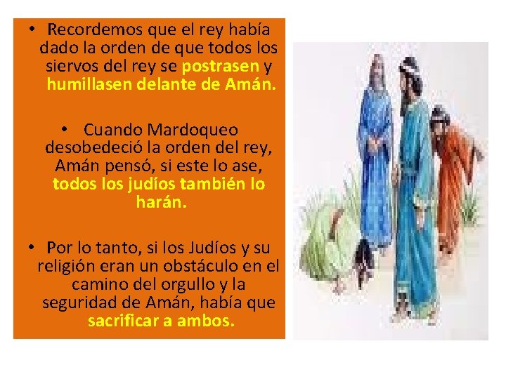  • Recordemos que el rey había dado la orden de que todos los