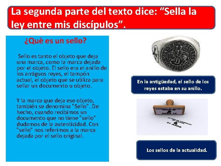 La segunda parte del texto dice: “Sella la ley entre mis discípulos”. ¿Què es