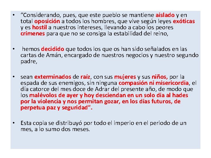 • “Considerando, pues, que este pueblo se mantiene aislado y en total oposición
