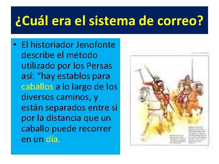 ¿Cuál era el sistema de correo? • El historiador Jenofonte describe el método utilizado