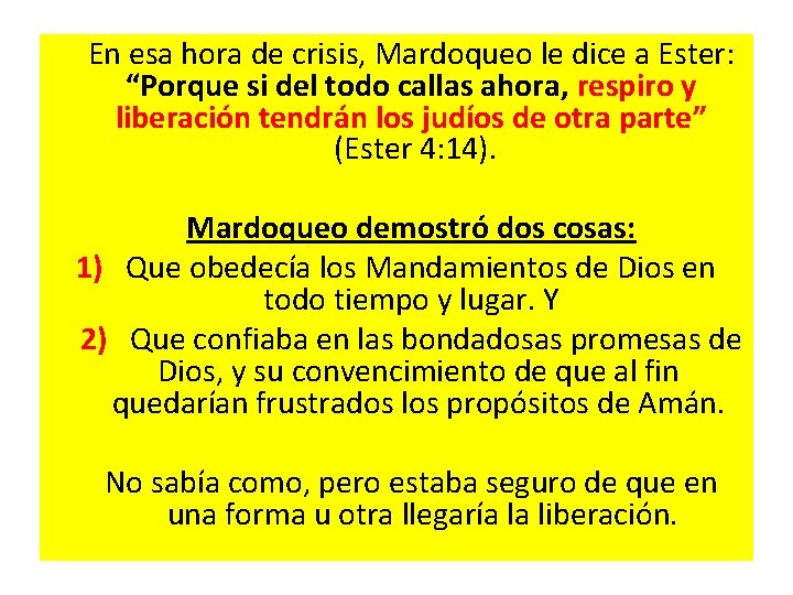  En esa hora de crisis, Mardoqueo le dice a Ester: “Porque si del