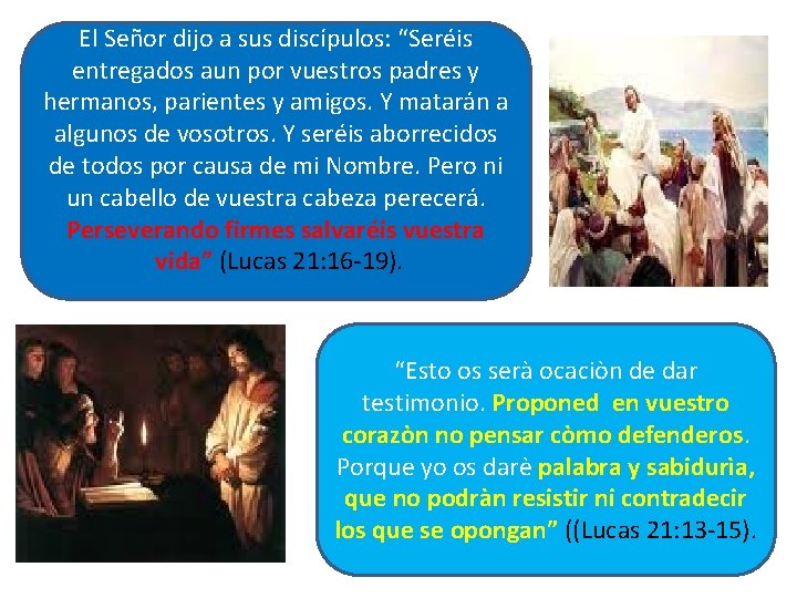 El Señor dijo a sus discípulos: “Seréis entregados aun por vuestros padres y hermanos,