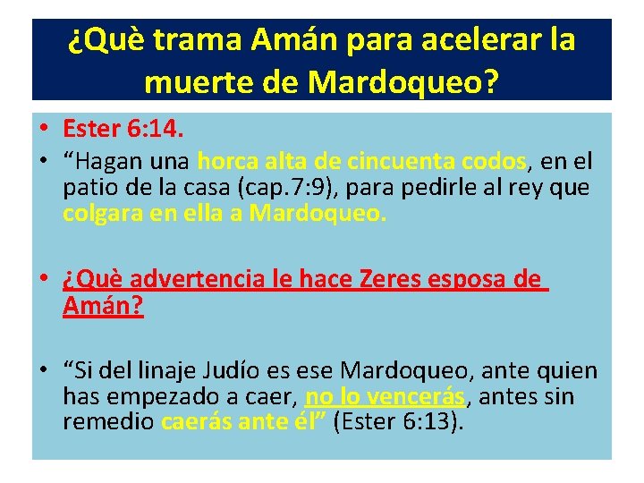 ¿Què trama Amán para acelerar la muerte de Mardoqueo? • Ester 6: 14. •
