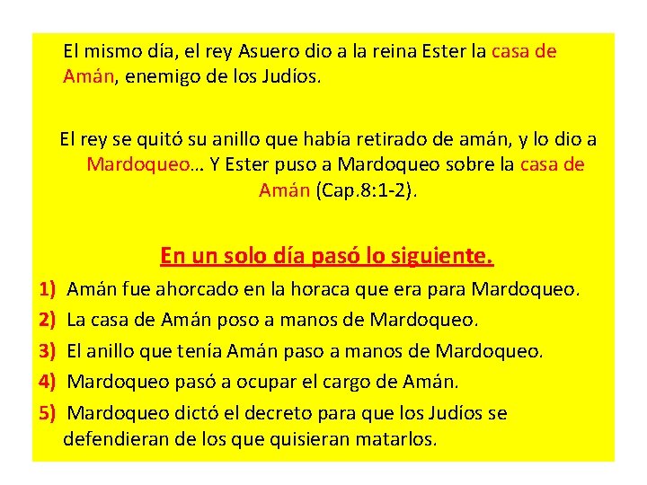  El mismo día, el rey Asuero dio a la reina Ester la casa