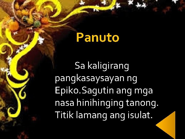 Panuto Sa kaligirang pangkasaysayan ng Epiko. Sagutin ang mga nasa hinihinging tanong. Titik lamang