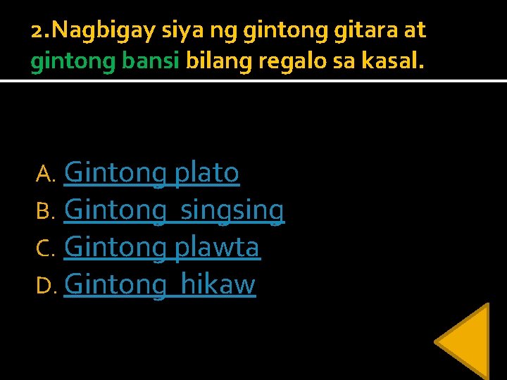 2. Nagbigay siya ng gintong gitara at gintong bansi bilang regalo sa kasal. A. 2. Nagbigay siya ng gintong gitara at gintong bansi bilang regalo sa kasal. A.