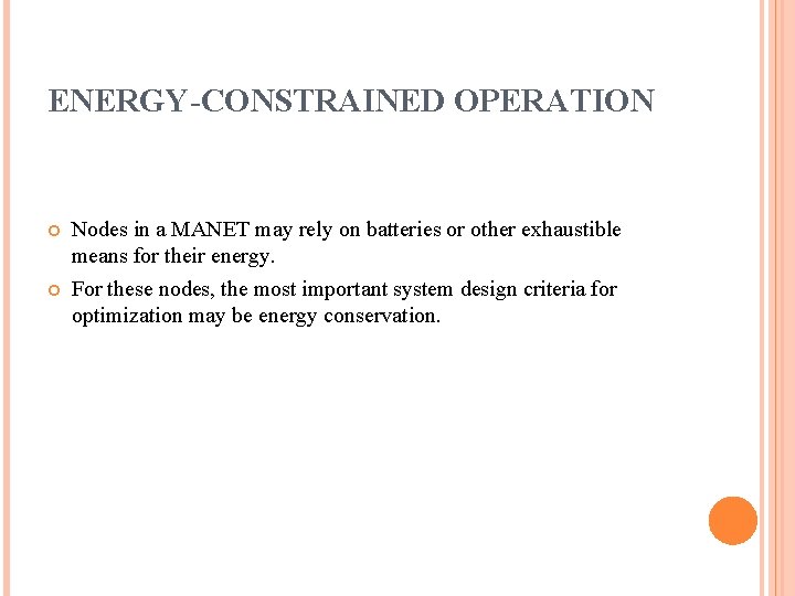 ENERGY-CONSTRAINED OPERATION Nodes in a MANET may rely on batteries or other exhaustible means