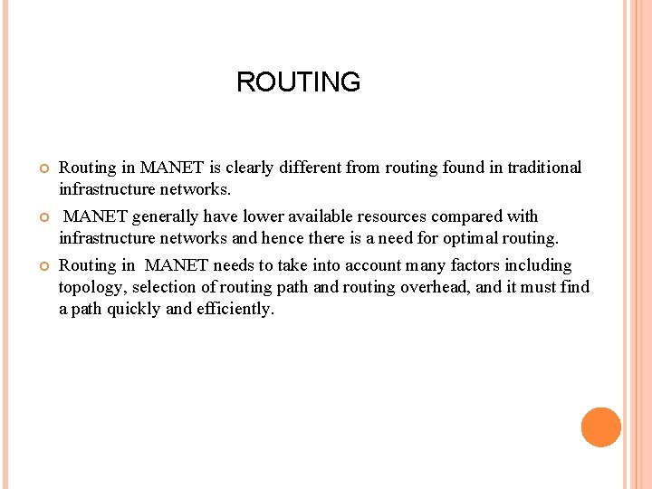 ROUTING Routing in MANET is clearly different from routing found in traditional infrastructure networks.