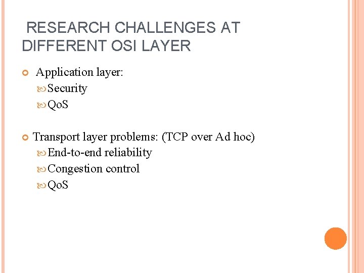 RESEARCH CHALLENGES AT DIFFERENT OSI LAYER Application layer: Security Qo. S Transport layer problems: