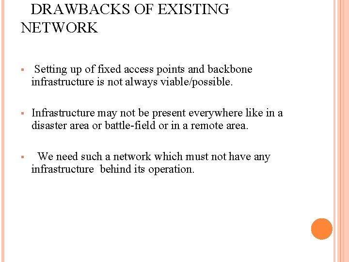 DRAWBACKS OF EXISTING NETWORK § Setting up of fixed access points and backbone infrastructure