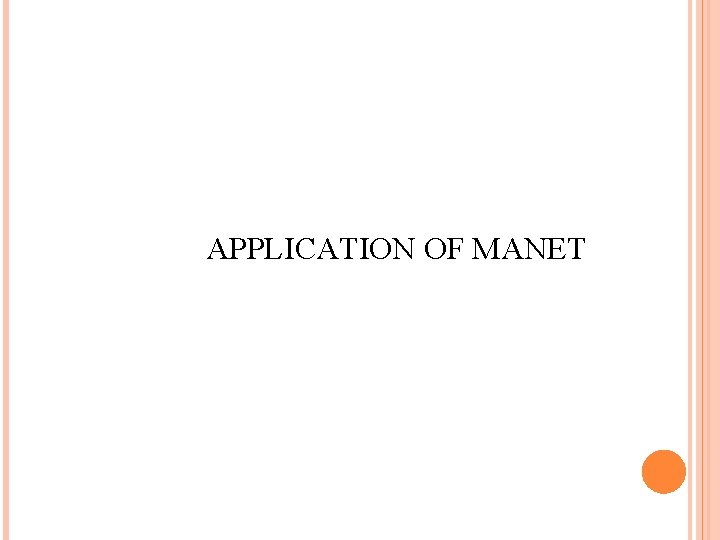 APPLICATION OF MANET 