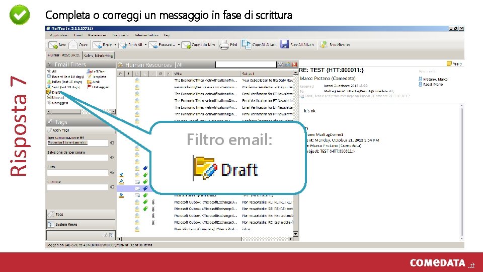 Risposta 7 Completa o correggi un messaggio in fase di scrittura Filtro email: .