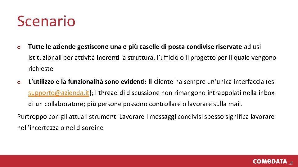 Scenario ¢ Tutte le aziende gestiscono una o più caselle di posta condivise riservate