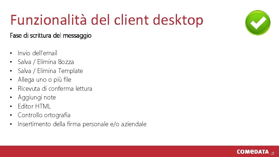 Funzionalità del client desktop Fase di scrittura del messaggio • • • Invio dell’email