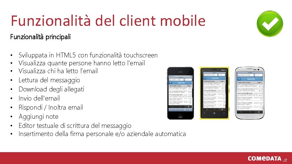Funzionalità del client mobile Funzionalità principali • • • Sviluppata in HTML 5 con