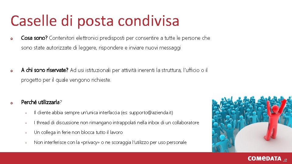 Caselle di posta condivisa ¢ Cosa sono? Contenitori elettronici predisposti per consentire a tutte