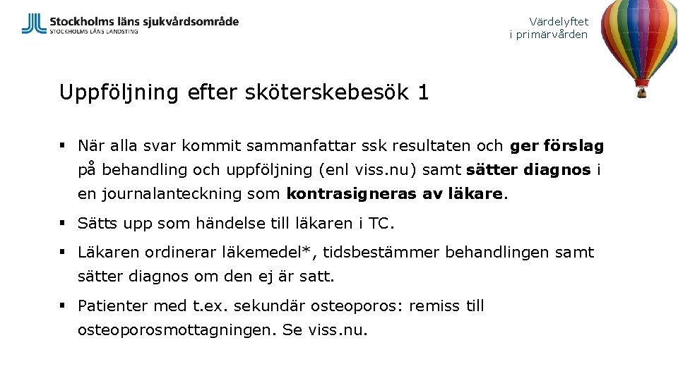 Värdelyftet i primärvården Uppföljning efter sköterskebesök 1 § När alla svar kommit sammanfattar ssk