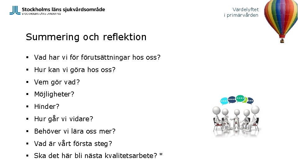 Värdelyftet i primärvården Summering och reflektion § Vad har vi förutsättningar hos oss? §