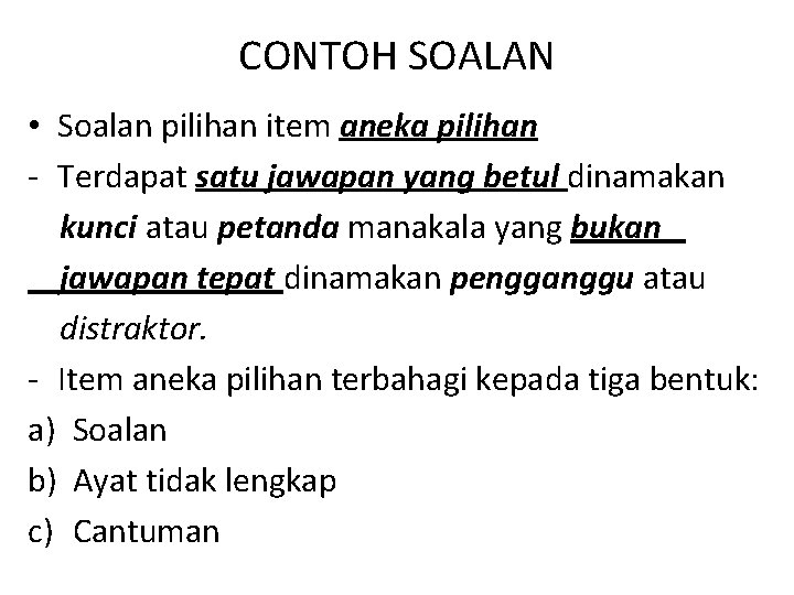 CONTOH SOALAN • Soalan pilihan item aneka pilihan - Terdapat satu jawapan yang betul