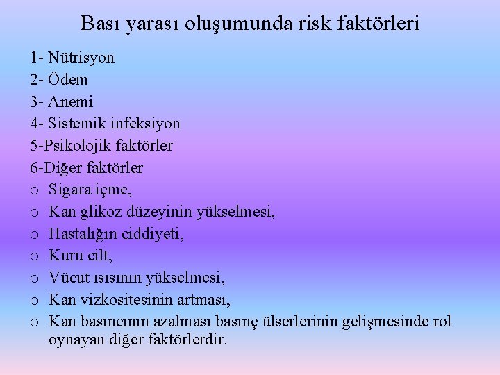 Bası yarası oluşumunda risk faktörleri 1 - Nütrisyon 2 - Ödem 3 - Anemi