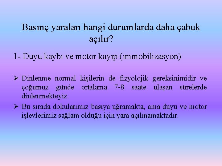 Basınç yaraları hangi durumlarda daha çabuk açılır? 1 - Duyu kaybı ve motor kayıp