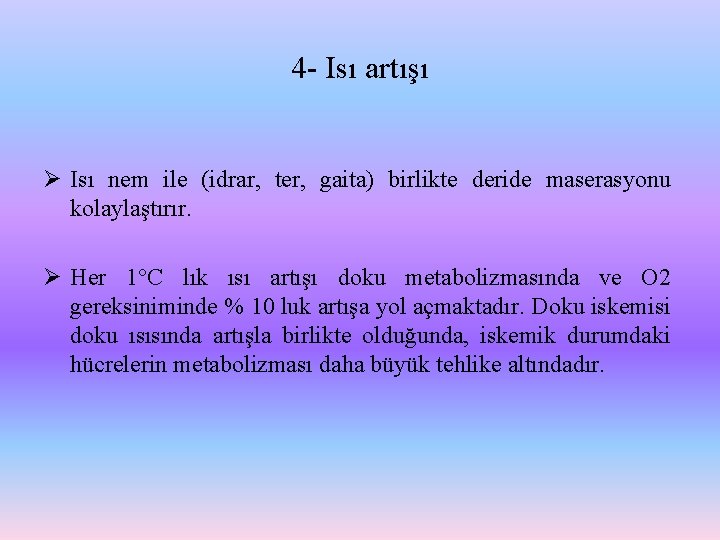 4 - Isı artışı Ø Isı nem ile (idrar, ter, gaita) birlikte deride maserasyonu