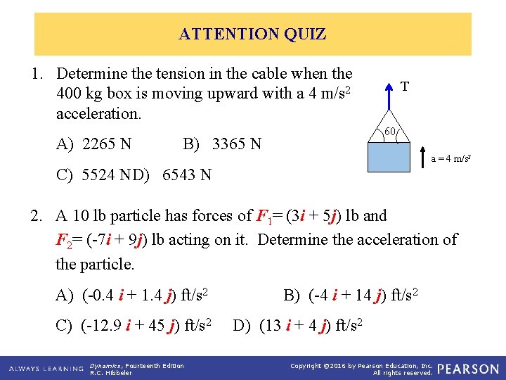 ATTENTION QUIZ 1. Determine the tension in the cable when the 400 kg box